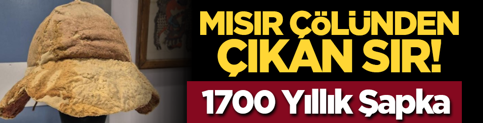 Mısır Çölünden Çıkan Sır! 1700 Yıllık Şapka