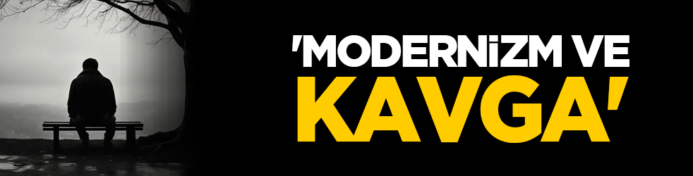 'Modernizm ve kavga'