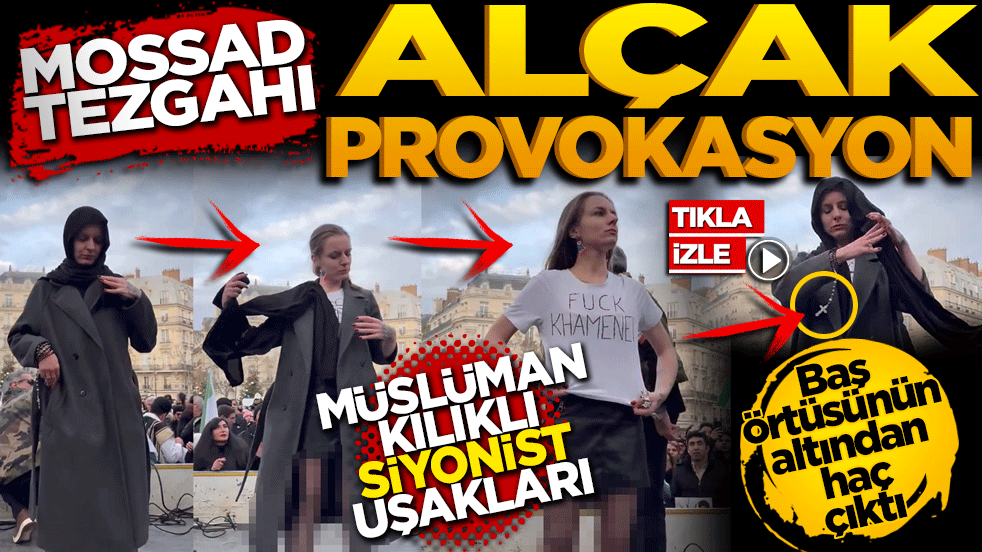 Mossad tezgahı: Müslüman kılıklı Siyonist uşaklarından alçak provokasyon!