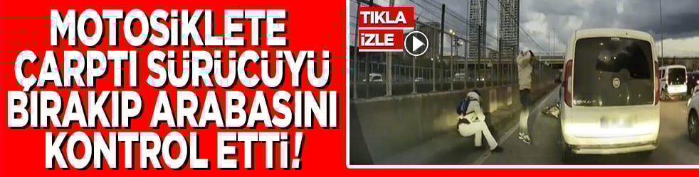 Motosiklete çarptı sürücüyü bırakıp arabasına baktı