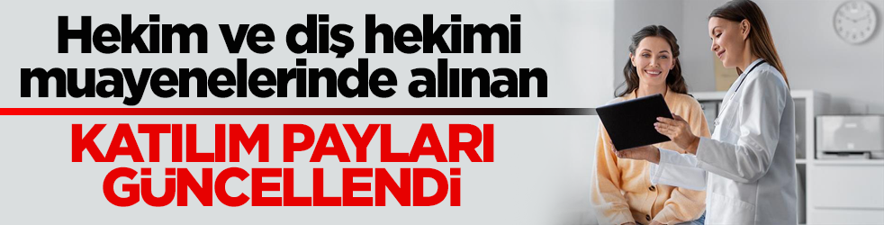 Muayenelerde alınan katılım payları güncellendi