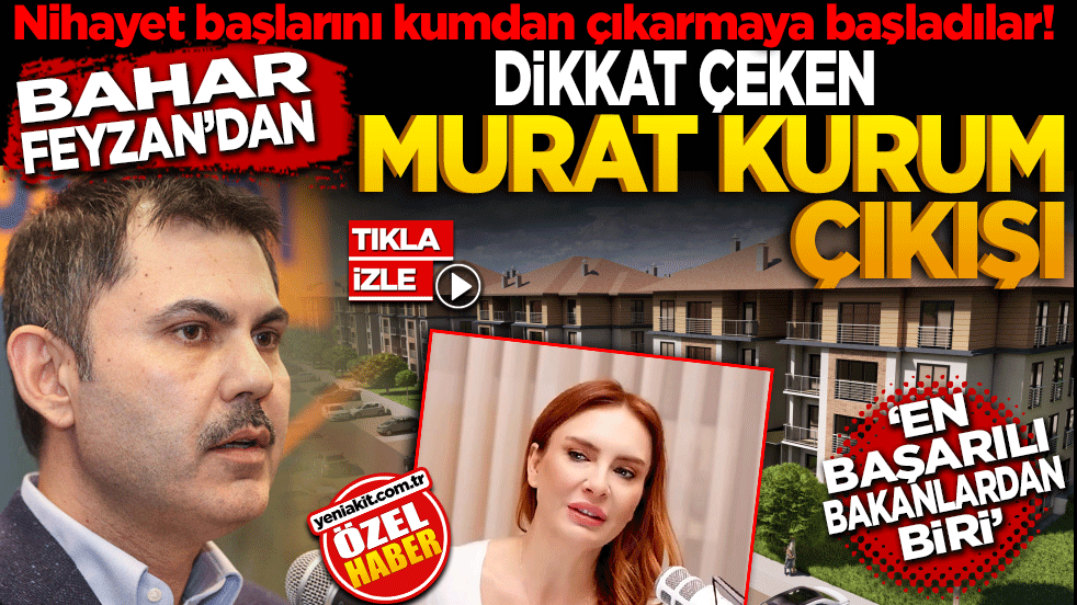 Muhalif Gazeteci Bahar Feyzan'dan dikkat çeken Murat Kurum çıkışı "En Başarılı Bakanlardan Biri"