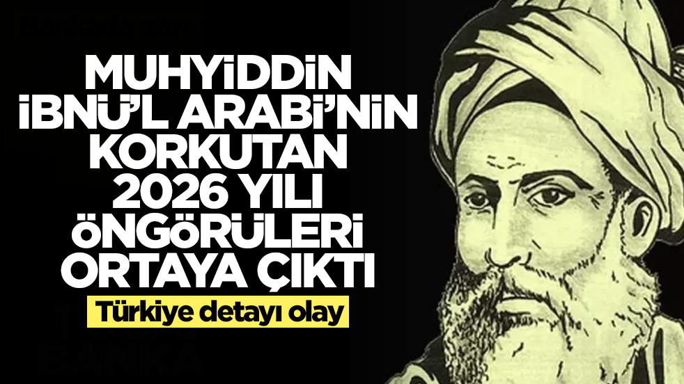 Muhyiddin İbnü'l-Arabi'nin korkutan 2026 yılı öngörüleri ortaya çıktı! Türkiye detayı olay