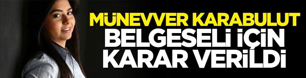 Münevver Karabulut belgeseli için karar verildi