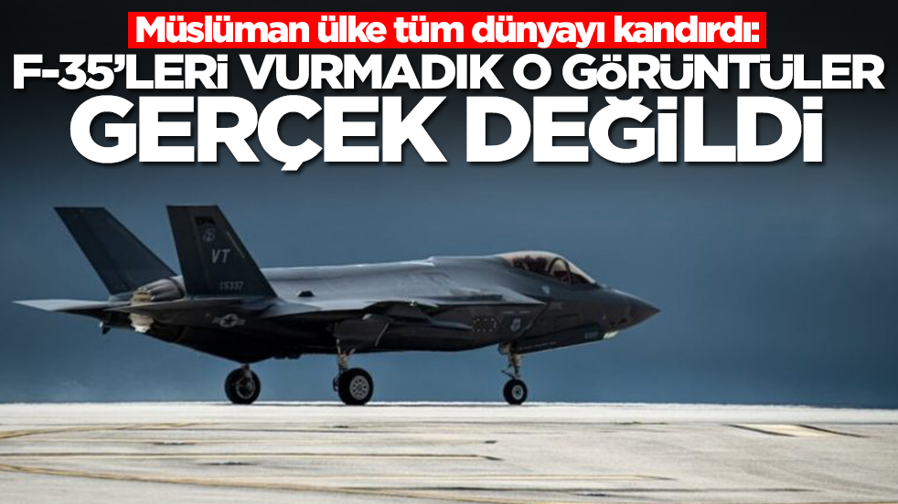 Müslüman ülke tüm dünyayı kandırdı: F-35'leri vurmadık o görüntüler gerçek değildi