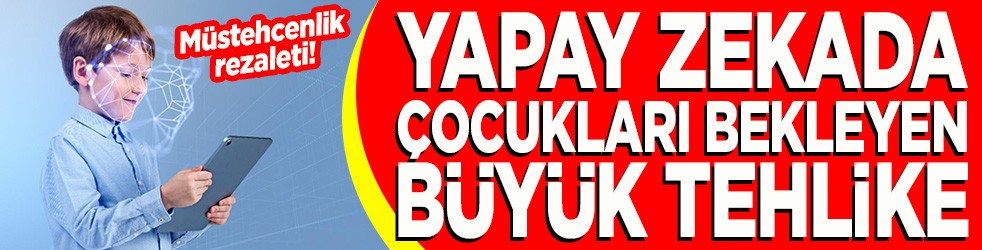 Müstehcenlik rezaleti! Yapay zekada çocukları bekleyen büyük tehlike