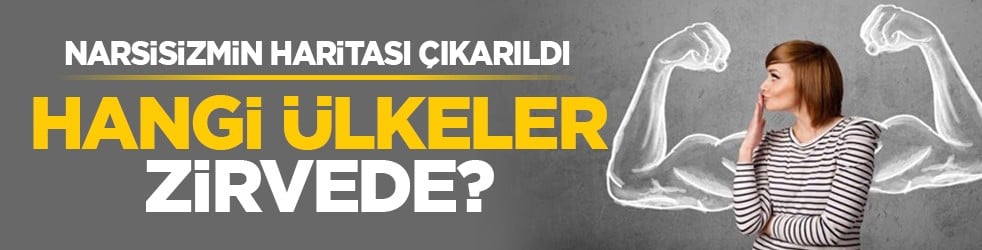 Narsisizmin haritası çıkarıldı: Hangi ülkeler zirvede?