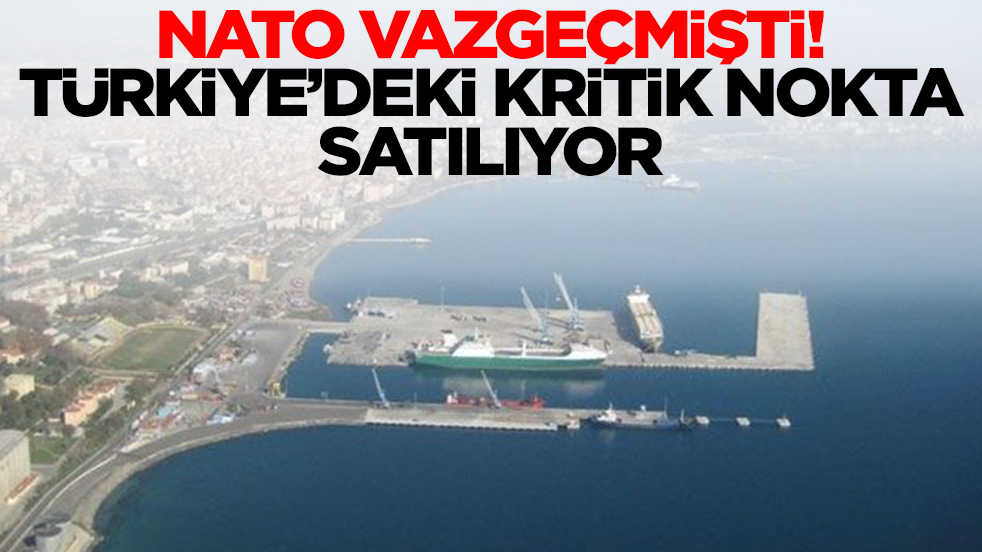 NATO vazgeçmişti: Türkiye'deki kritik nokta satılıyor