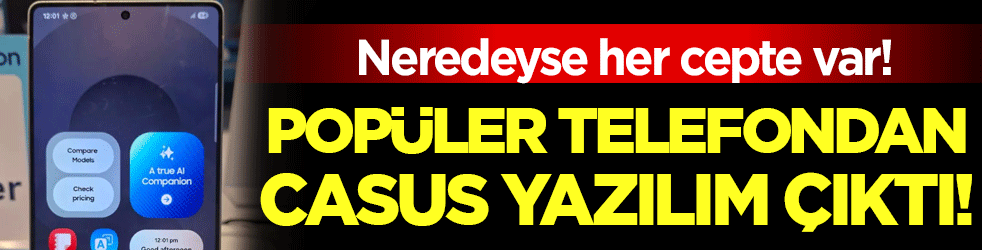 Neredeyse her cepte var: Popüler telefon markasından casus yazılım çıktı!
