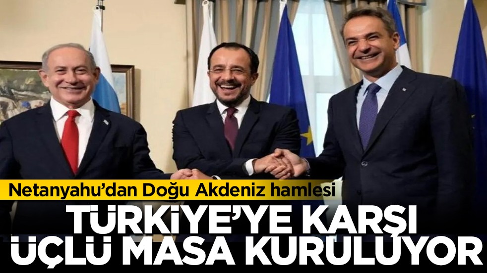 Netanyahu’dan Türkiye karşıtı hamle: Atina ve Lefkoşa ile üçlü zirve