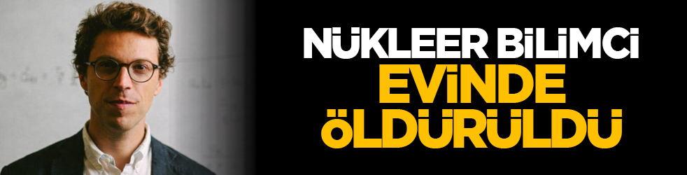 Nükleer bilimci evinde öldürüldü