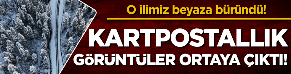 O ilimiz beyaza büründü! Kartpostallık görüntüler ortaya çıktı!