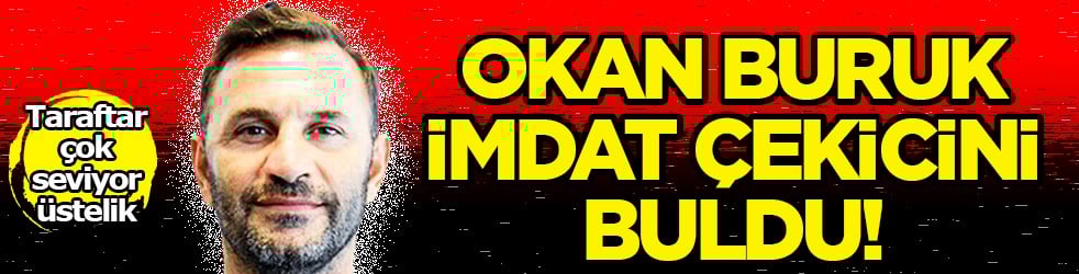 O mevki iflas etmek üzere iken... Okan Buruk imdat çekicini buldu! Bu kez de sol bekte!