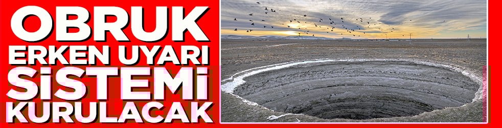 Obruk uyarı sistemi kurulacak