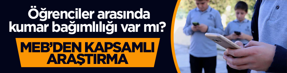  Öğrenciler arasında kumar bağımlılığı var mı? MEB’den kapsamlı araştırma