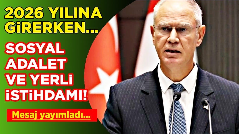 Oğuzhan Hasipoğlu: 2026 yılına girerken önceliğimiz, güvenli ve umut dolu bir KKTC