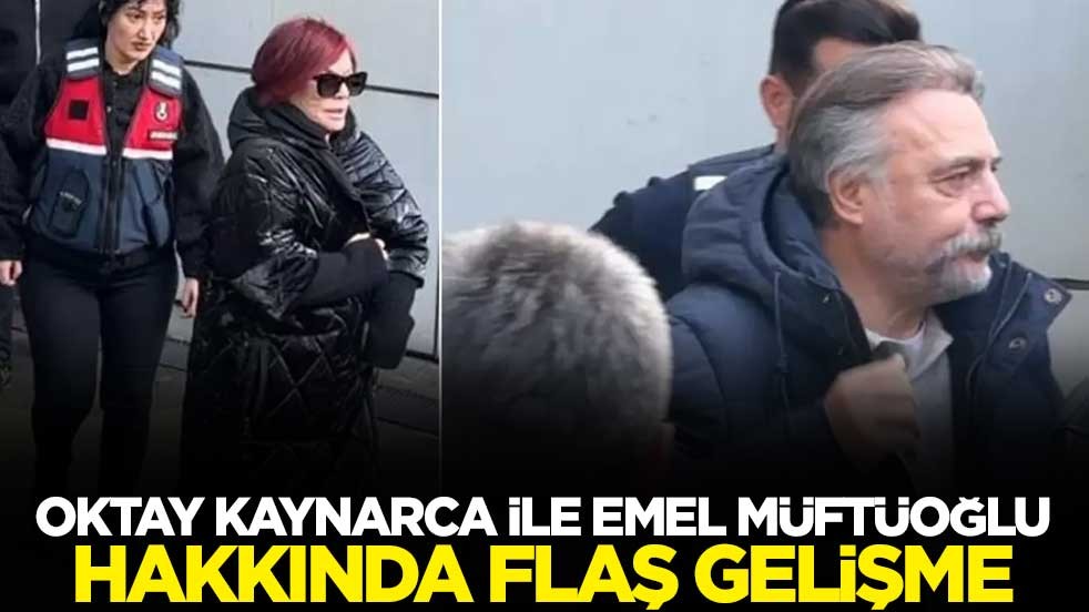 Oktay Kaynarca ile Emel Müftüoğlu hakkında flaş gelişme