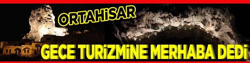 Ortahisar gece turizmine merhaba dedi