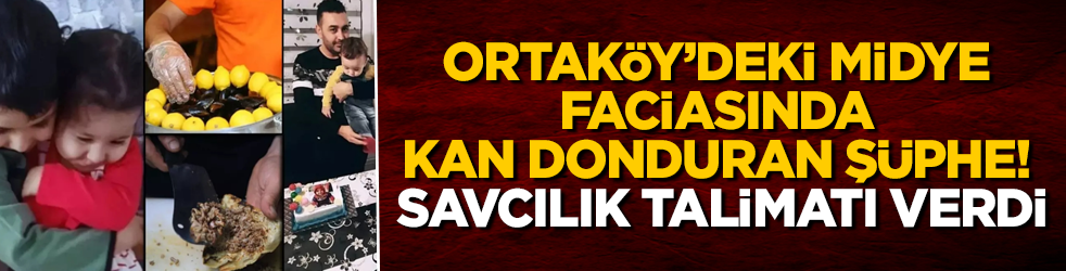 Ortaköy’deki midye faciasında kan donduran şüphe! Savcılık talimatı verdi