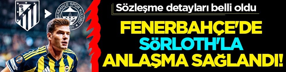 Ortaya çıktı büyük transfer... Fenerbahçe'de Sörloth'la anlaşma sağlandı: Sözleşme detayları belli oldu