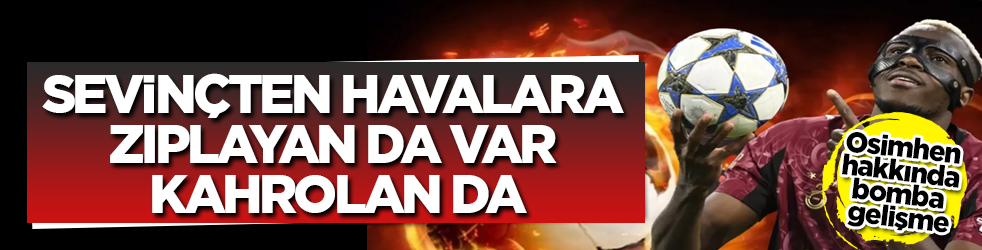 Osimhen hakkında bomba gelişme! Sevinçten havalara zıplayan da var kahrolan da