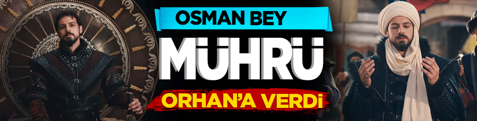 Osman Bey mührü Orhan’a verdi