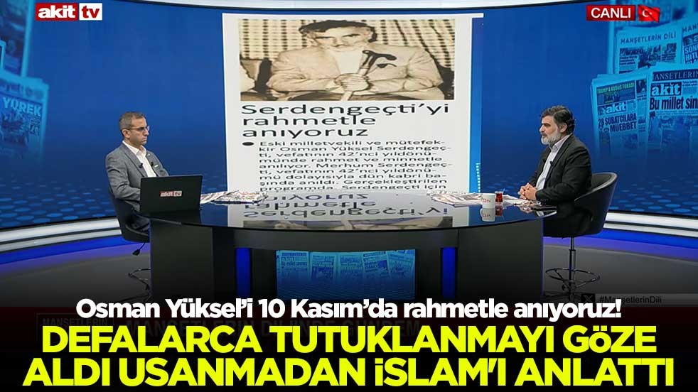 Osman Yüksel’i 10 Kasım’da rahmetle anıyoruz! Defalarca tutuklanmayı göze aldı usanmadan İslam'ı anlattı