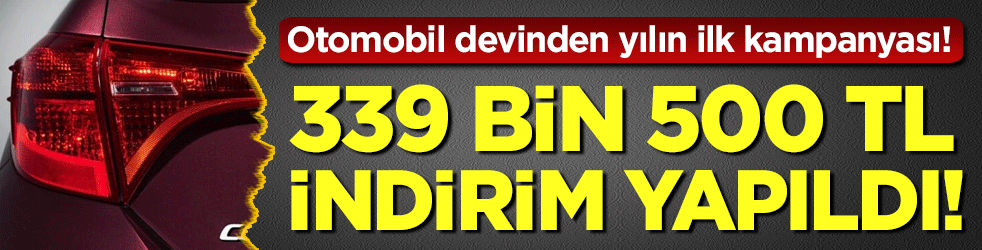 Otomobil devinden yılın ilk kampanyası: 339.500 TL indirim!