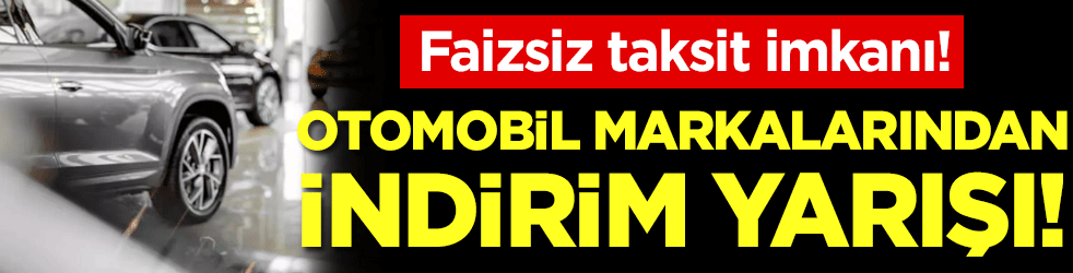 Otomobil markalarından indirim yarışı: Faizsiz taksit imkanı!