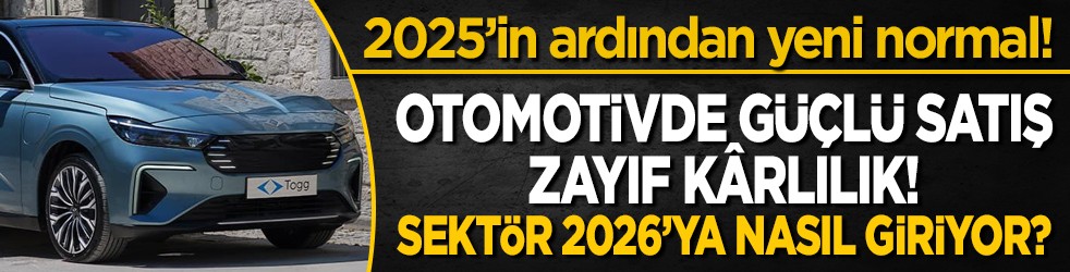 Otomotivde güçlü satış, zayıf kârlılık! Sektör 2026’ya nasıl giriyor?