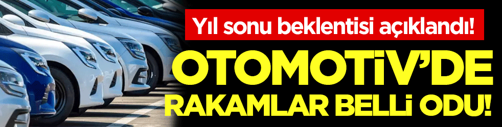 Otomotiv'de rekamlar belli oldu: Yıl sonunda beklenti açıklandı!