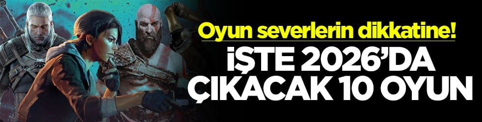 Oyun severlerin dikkatine! İşte 2026'da çıkacak 10 oyun