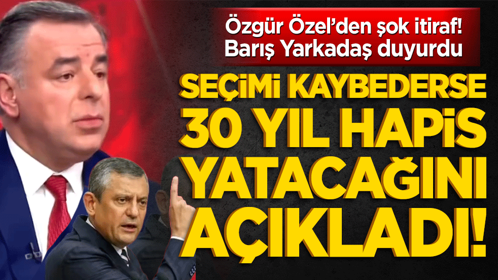 Özgür Özel’den şok itiraf! Seçimi kaybederse 30 yıl hapis yatacağını açıkladı!