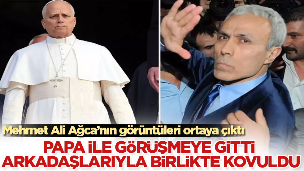Papa ile görüşmeye gitti, arkadaşlarıyla birlikte İznik’ten kovuldu! Mehmet Ali Ağca’nın görüntüleri ortaya çıktı