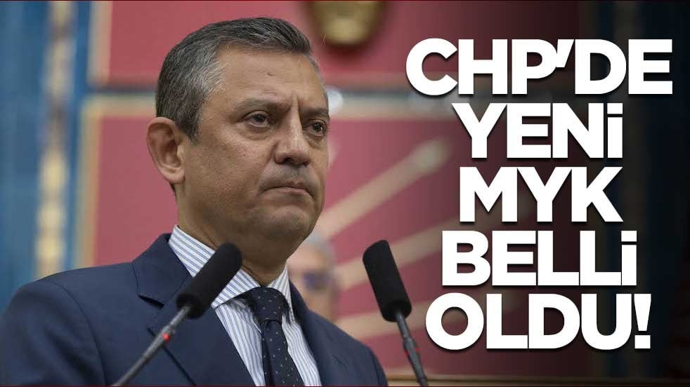 CHP'de yeni MYK belli oldu!
