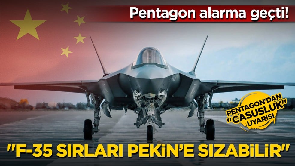 Pentagon’da F-35 endişesi büyüyor: "Çin teknolojiye erişebilir" iddiası