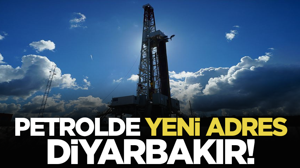 Petrolde yeni adres Diyarbakır!