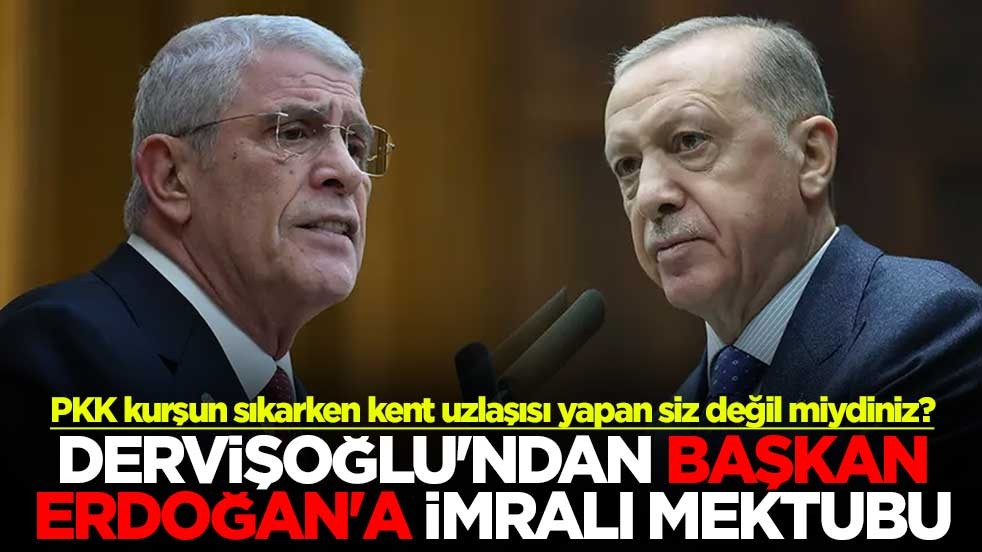 PKK kurşun sıkarken kent uzlaşısı yapan siz değil miydiniz? Dervişoğlu'ndan Başkan Erdoğan'a İmralı mektubu