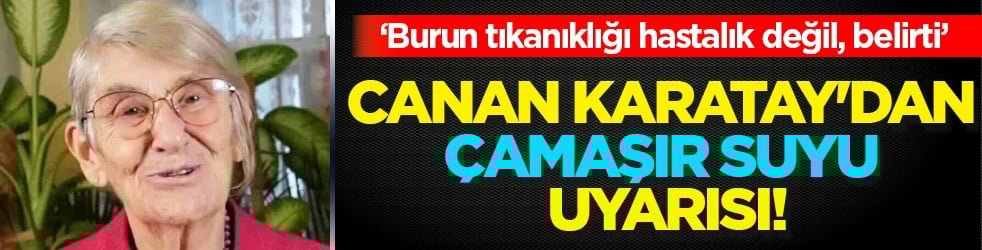 Profesör Canan Karatay'dan çamaşır suyu uyarısı: Güçlü kimyasallar daha etkili olsalar da zarar verir