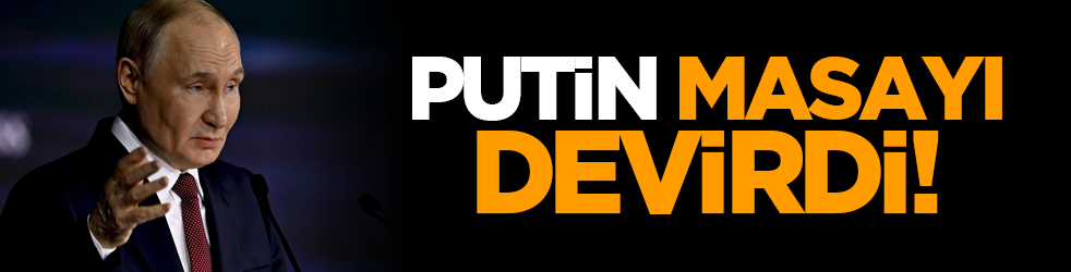 Putin masayı devirdi!