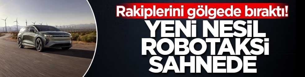 Rakiplerini gölgede bıraktı! Yeni nesil robotaksi sahnede