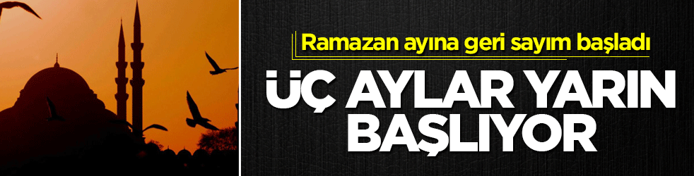 Ramazan’ın müjdecisi olan üç aylar yarın başlıyor