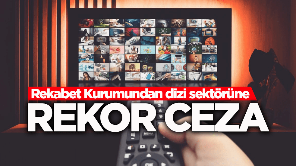 Rekabet Kurumundan dizi sektörüne 124 milyon lira ceza
