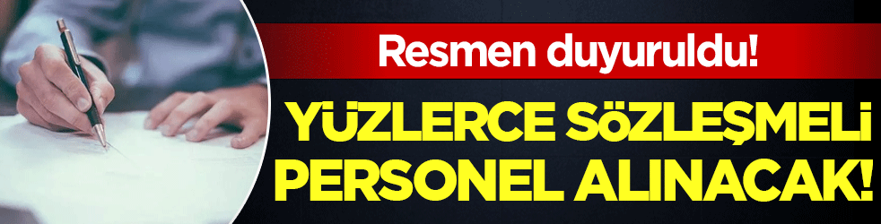 Remsen duyuruldu: Yüzlerce sözleşmeli personel alınacak!