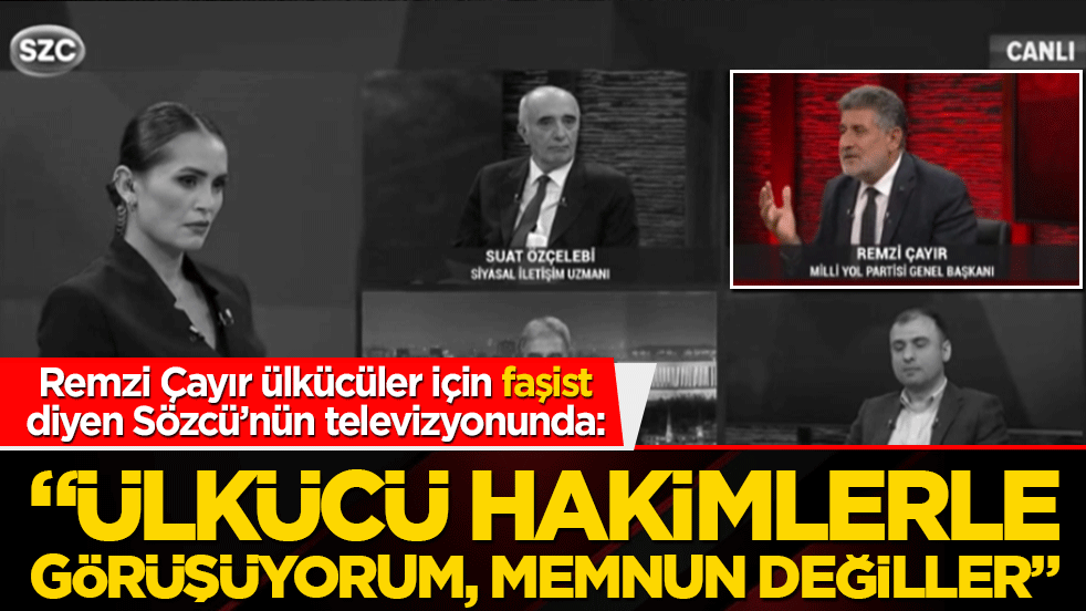 Remzi Çayır ülkücüler için faşist diyen Sözcü’nün televizyonunda "ülkücü hakimlerle görüşüyorum, memnun değiller"