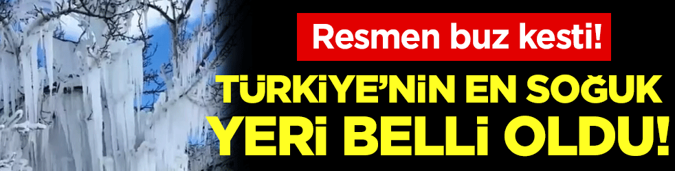 Resmen buz kesti: İşte Türkiye'nin en soğuk yeri!