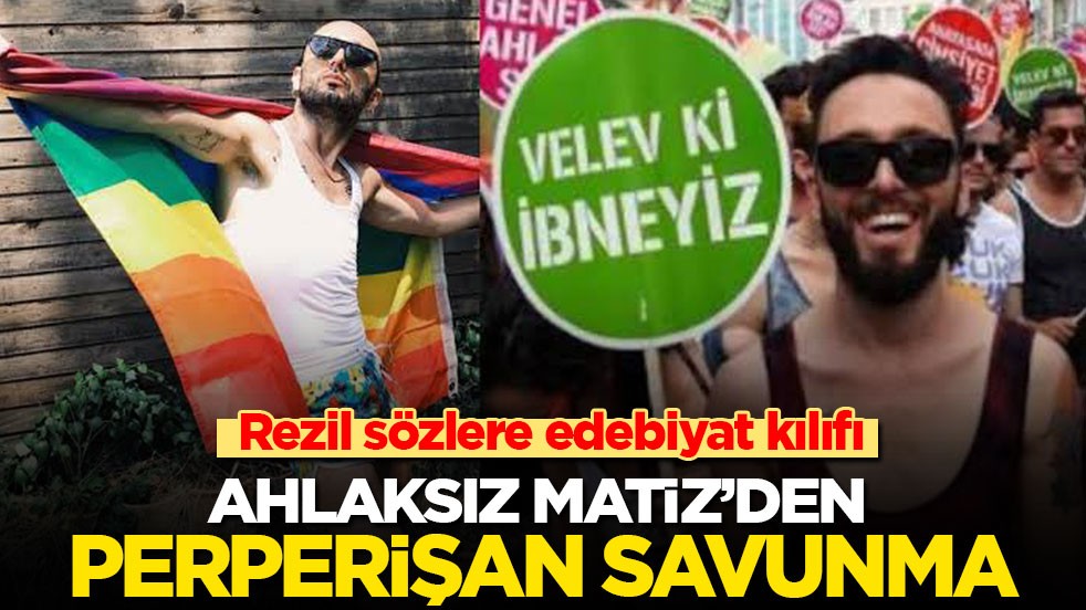 Rezil sözlere edebiyat kılıfı! Ahlaksız Matiz'den Perperişan savunma