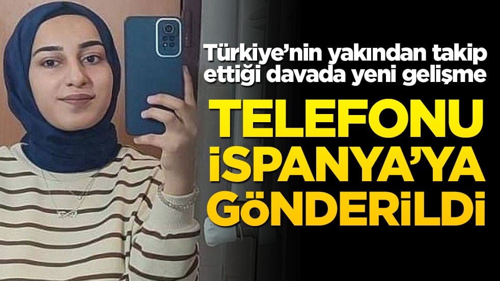 Rojin Kabaiş davasında yeni gelişme: Telefonu İspanya'ya gönderildi