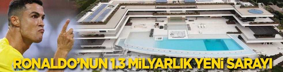 Ronaldo’nun 1.3 milyarlık yeni sarayı