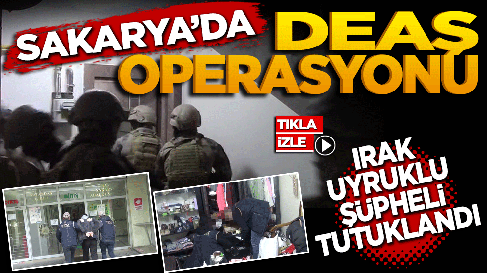 Sakarya'da DEAŞ operasyonu! Irak uyruklu şüpheli tutuklandı